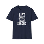 Lift Quiet Leave Strong T-Shirt