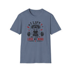 I Lift So I Don't Lose My Mind T-Shirt