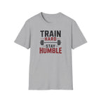Train Hard Stay Humble T-Shirt