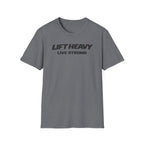Lift Heavy Live Strong T-Shirt