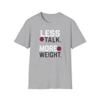 Less Talk More Weight T-Shirt