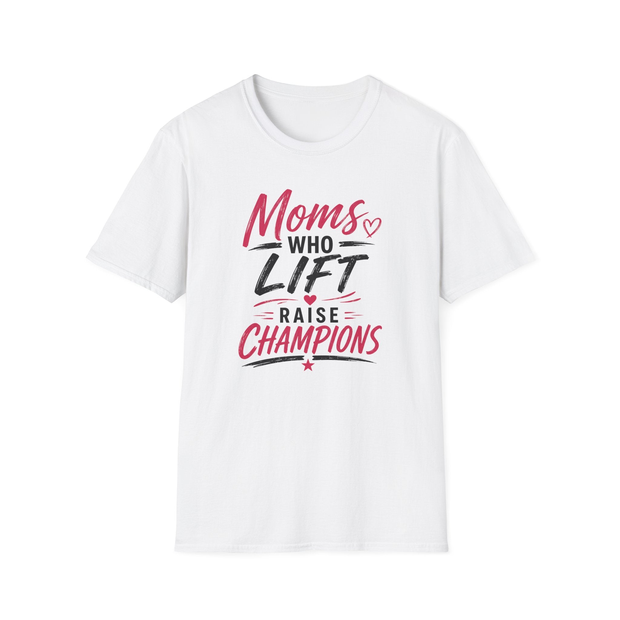 Moms Who Lift Raise Champions T-Shirt
