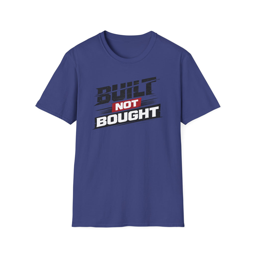 Built Not Bought T-Shirt