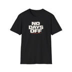 No Days Off T-Shirt
