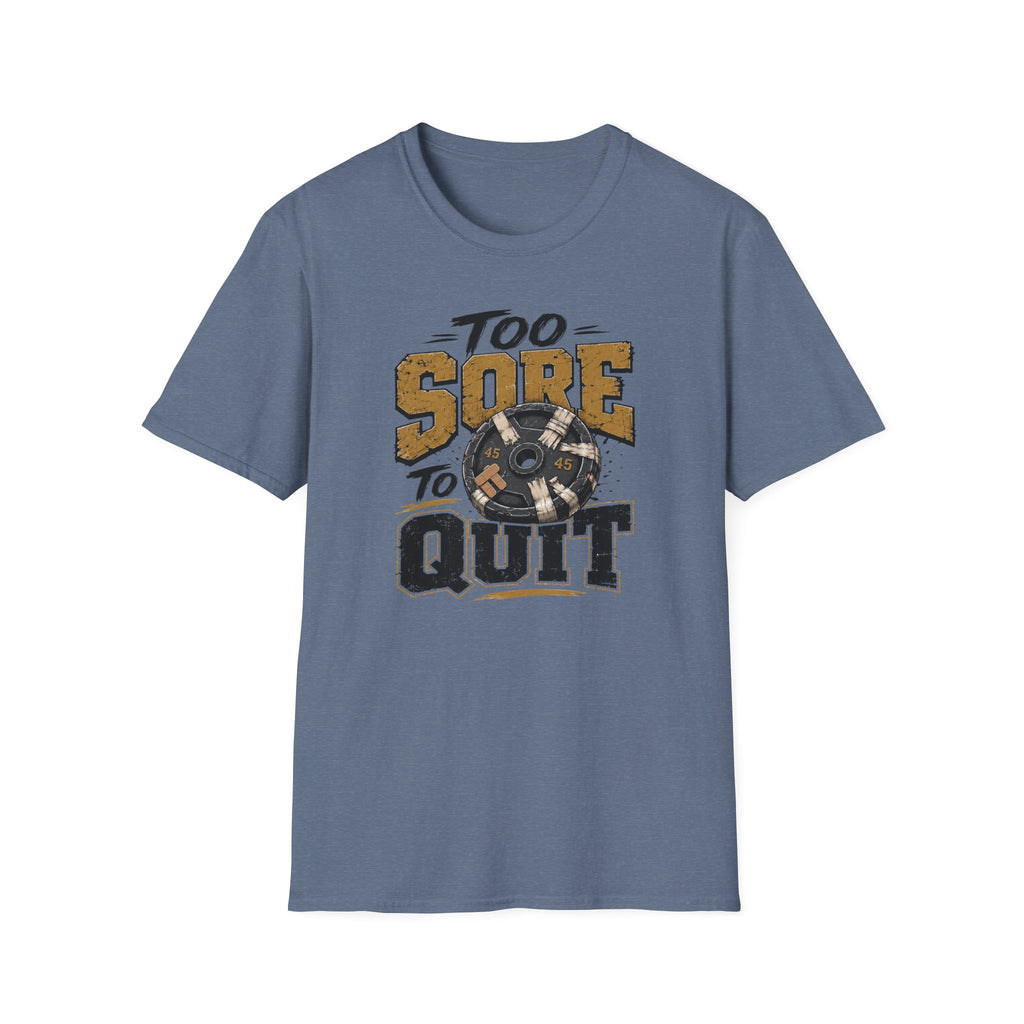 Too Sore To Quit T-Shirt