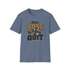 Too Sore To Quit T-Shirt
