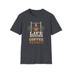 Life Begins After Coffee And Squats T-Shirt