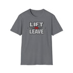 Lift Or Leave T-Shirt