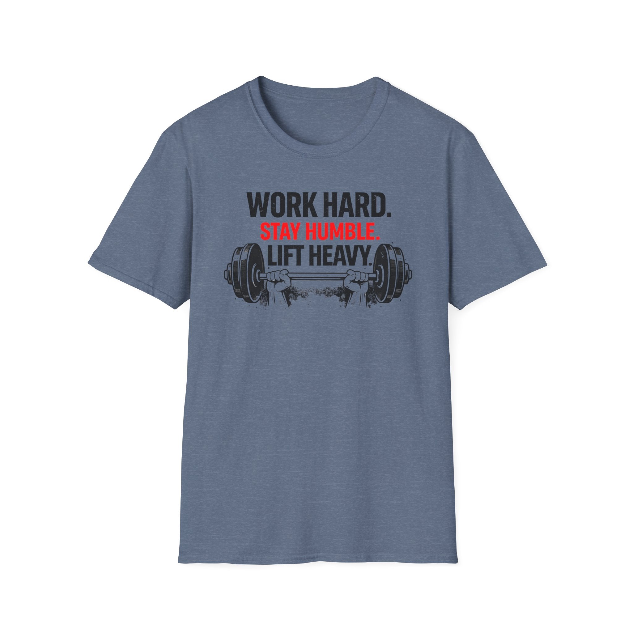 Work Hard Stay Humble Lift Heavy T-Shirt