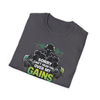Sorry Can't Hear you Over My Gains T-Shirt