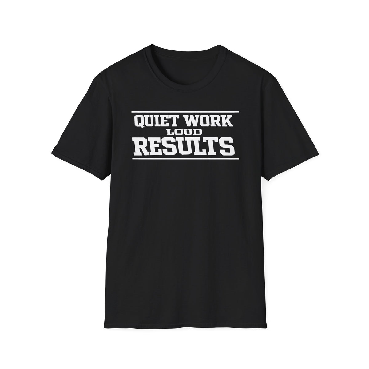 Quiet Work Loud Results T-Shirt