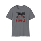 Train Hard Stay Humble T-Shirt