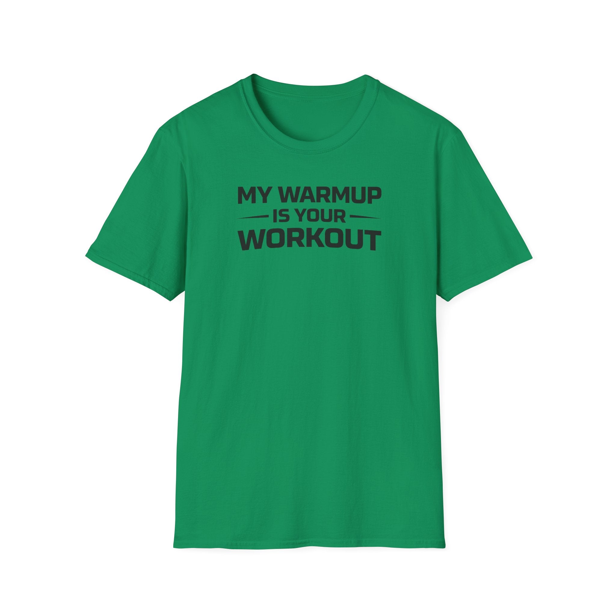 My Warmup Is Your Workout T-Shirt