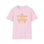 Strong As A Mother T-Shirt