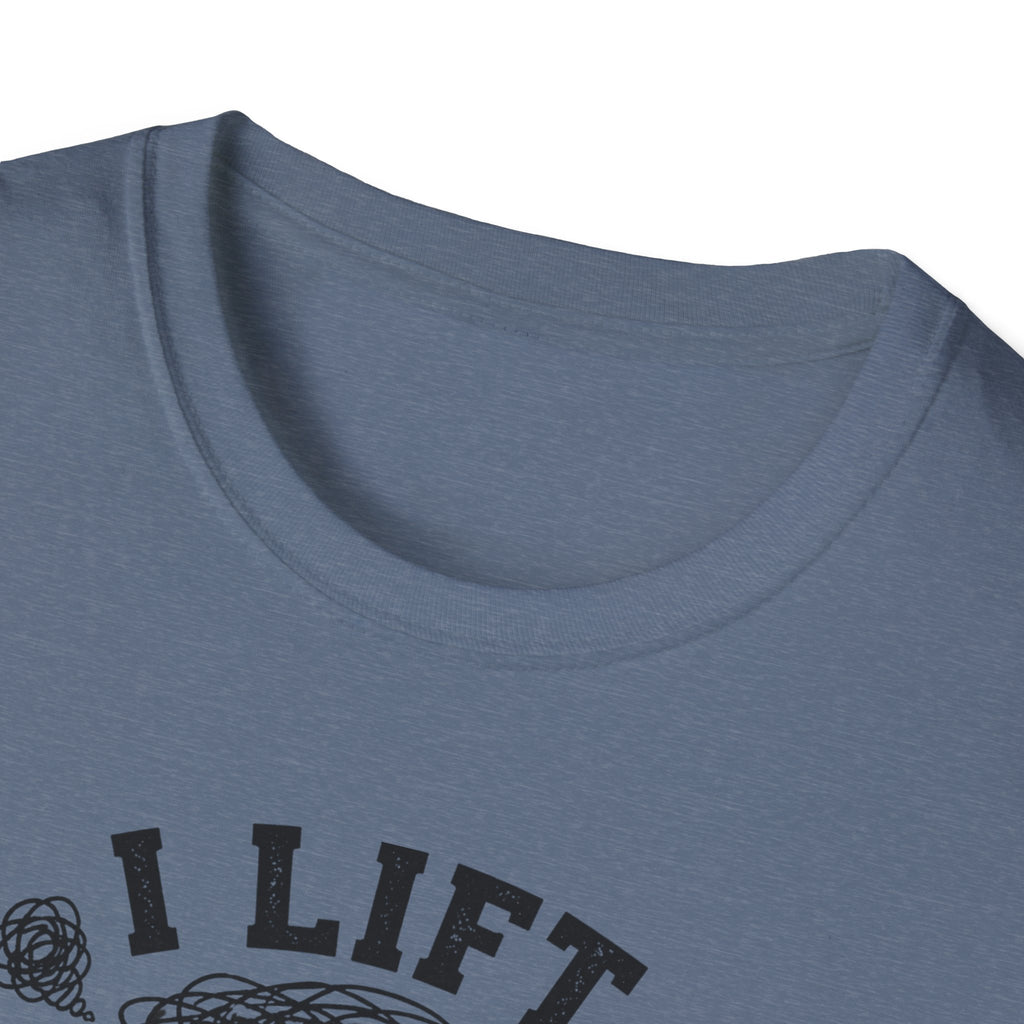 I Lift So I Don't Lose My Mind T-Shirt