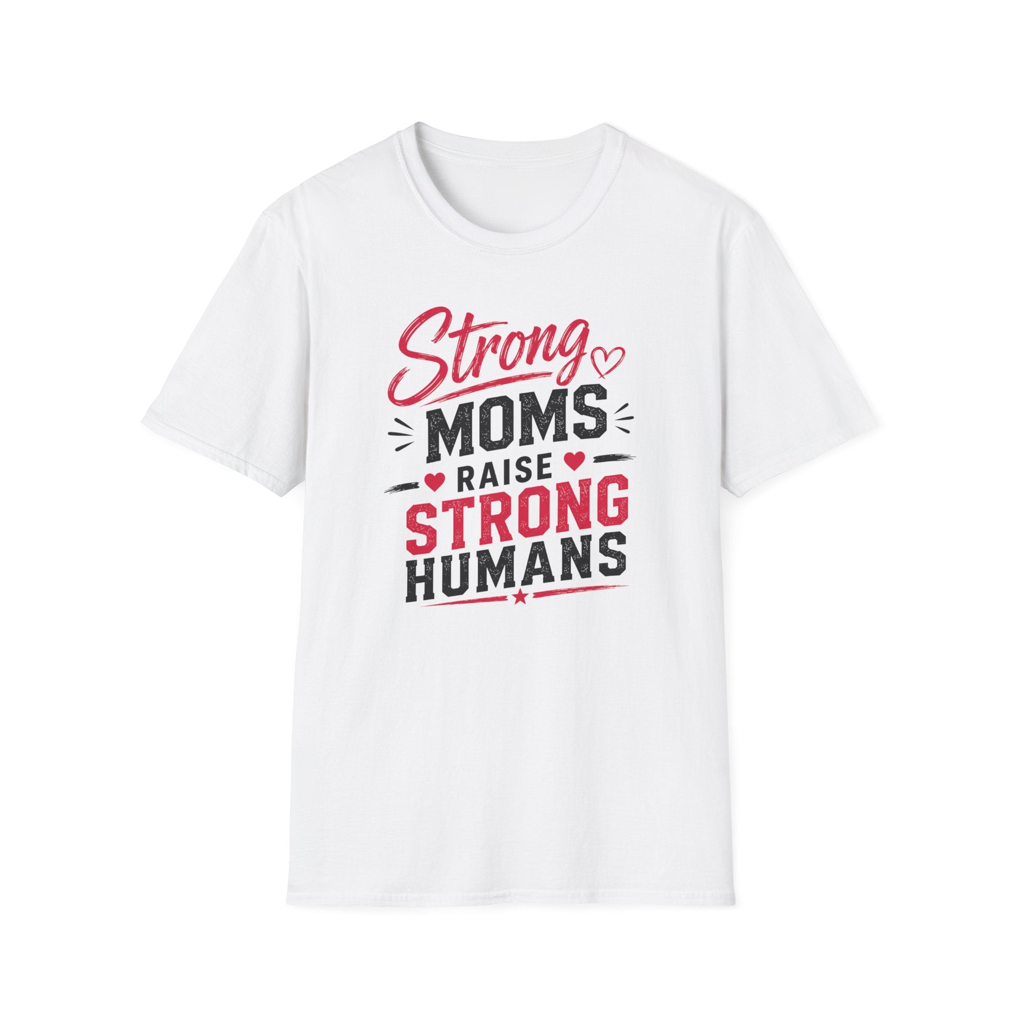 Strong Moms Raise Strong Humans T-Shirt