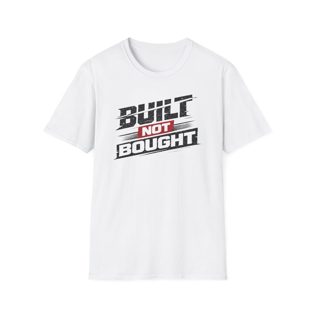 Built Not Bought T-Shirt