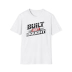 Built Not Bought T-Shirt