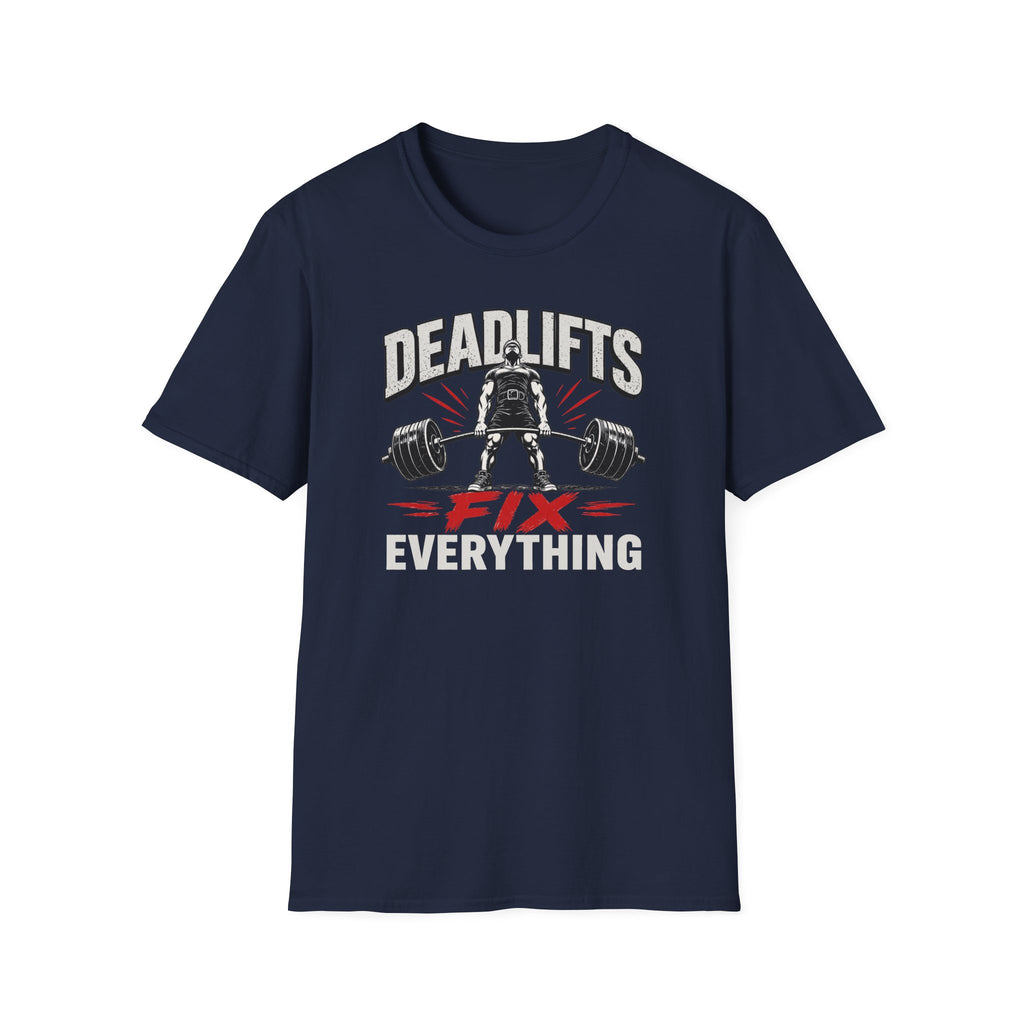 Deadlifts Fix Everything T-Shirt