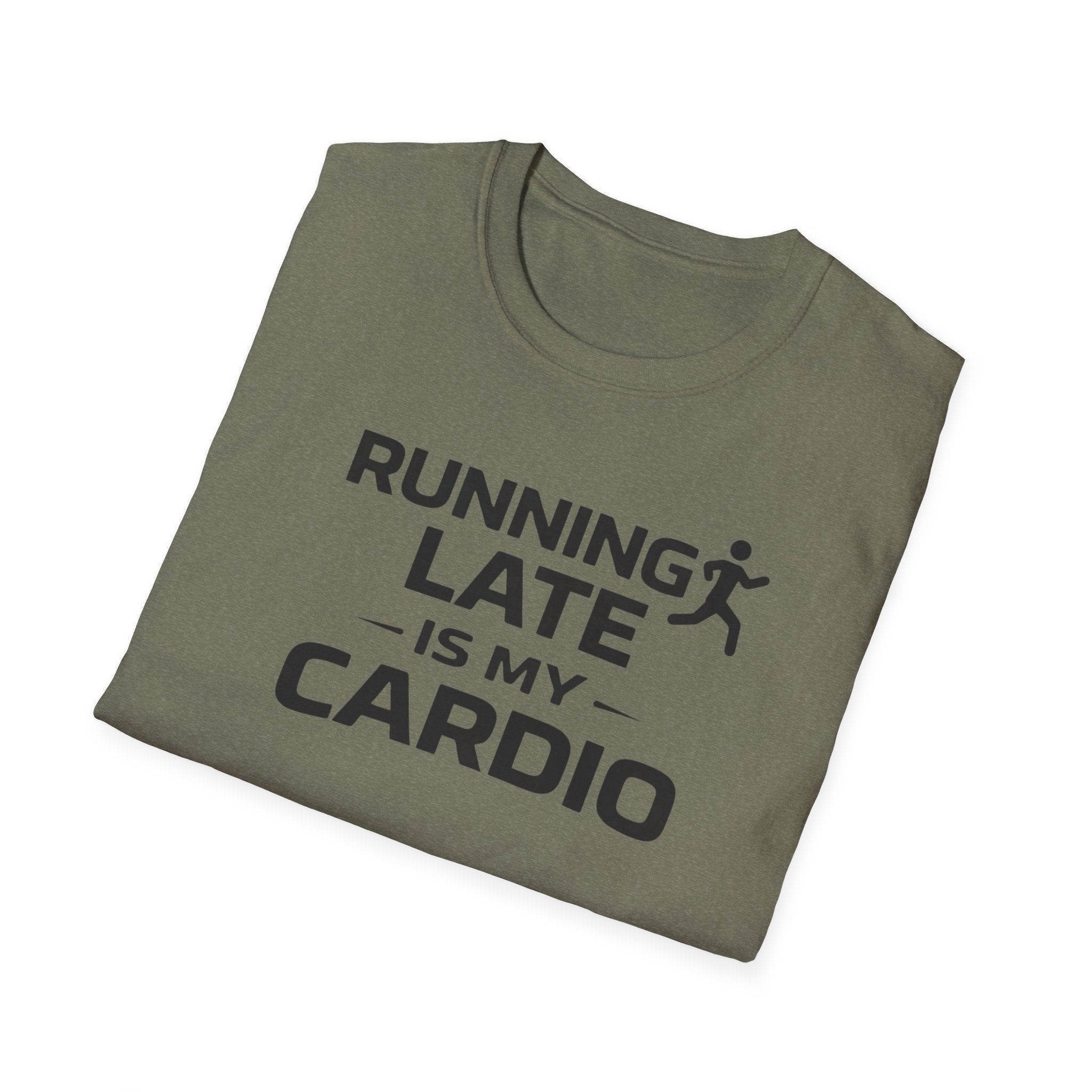 Running Late Is My Cardio T-Shirt