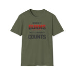 When It Burns That Is When It Counts T-Shirt