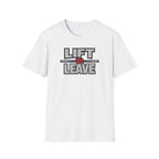 Lift Or Leave T-Shirt