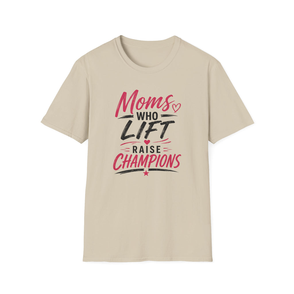 Moms Who Lift Raise Champions T-Shirt