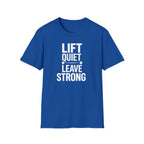 Lift Quiet Leave Strong T-Shirt