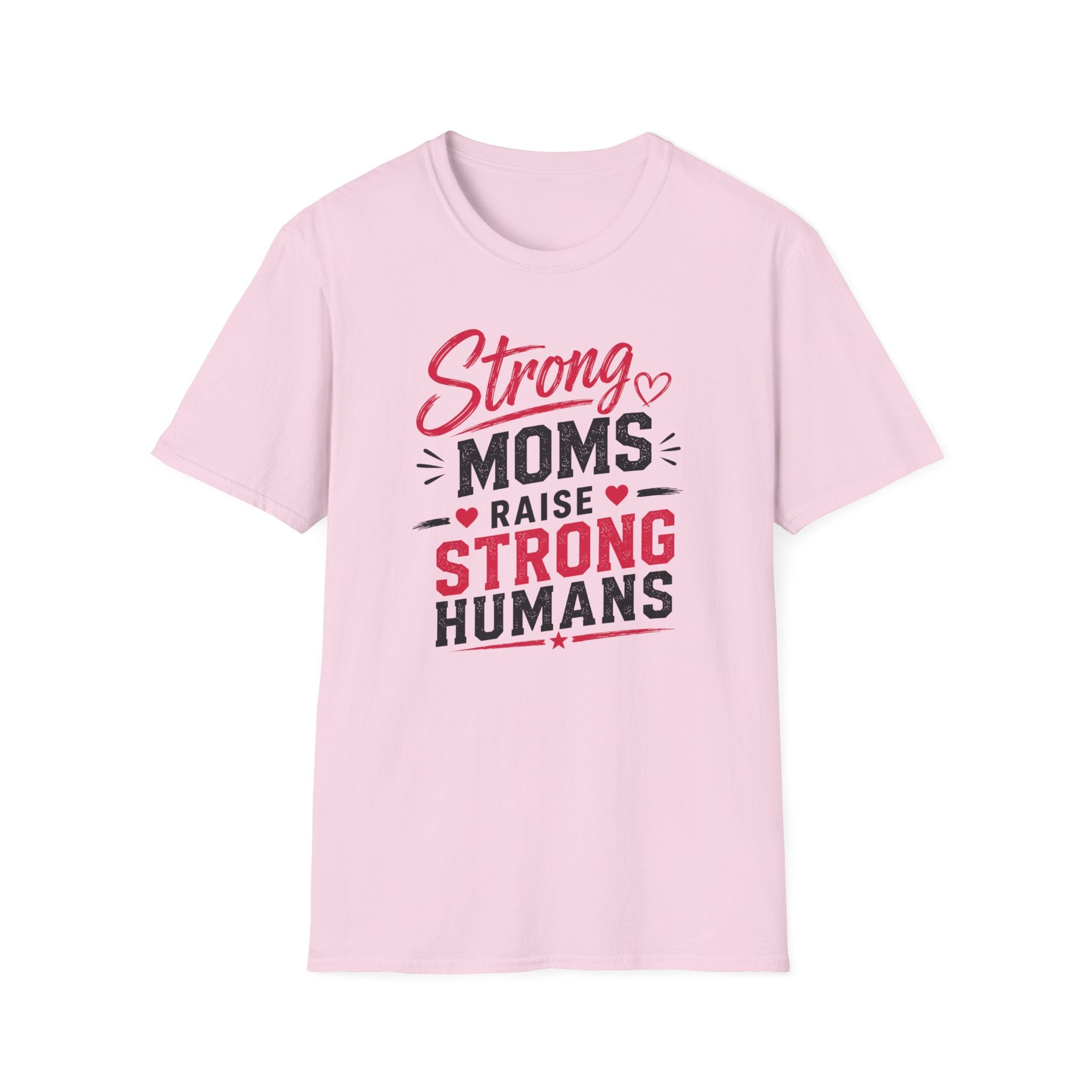 Strong Moms Raise Strong Humans T-Shirt