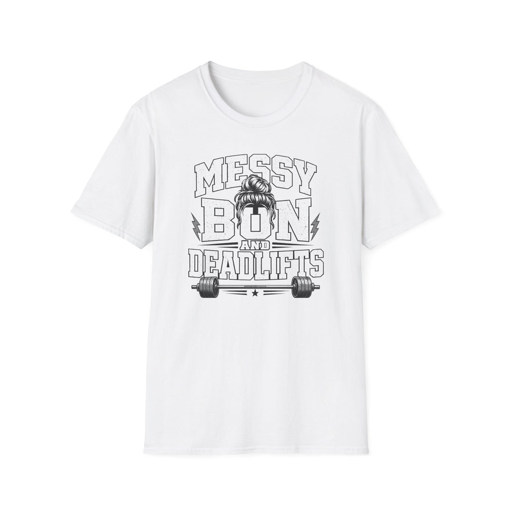 Messy Bun And Deadlifts T-Shirt