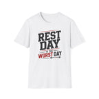 Rest Day Is The Worst Day T-Shirt