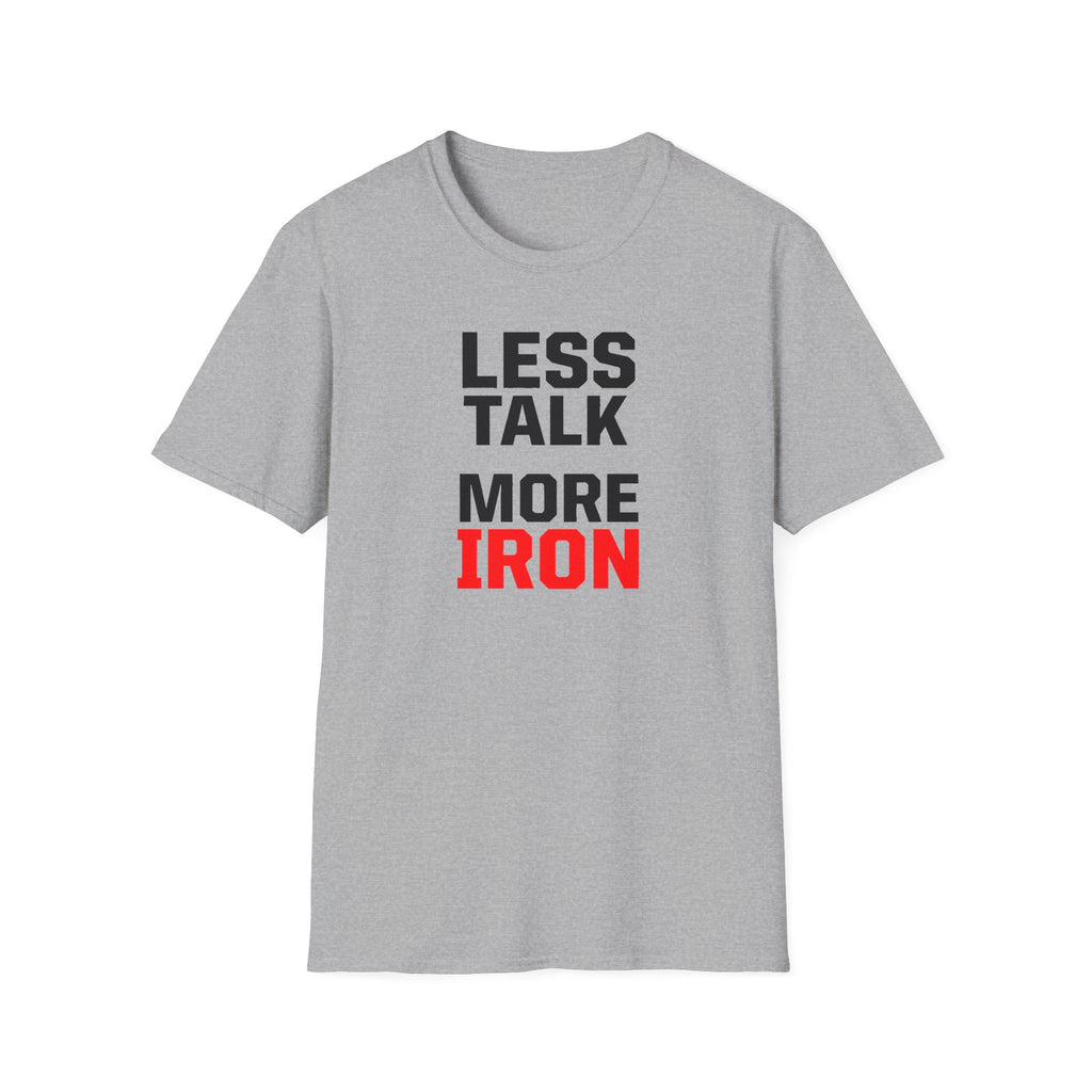 Less Talk More Iron T-Shirt