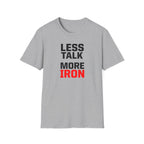 Less Talk More Iron T-Shirt