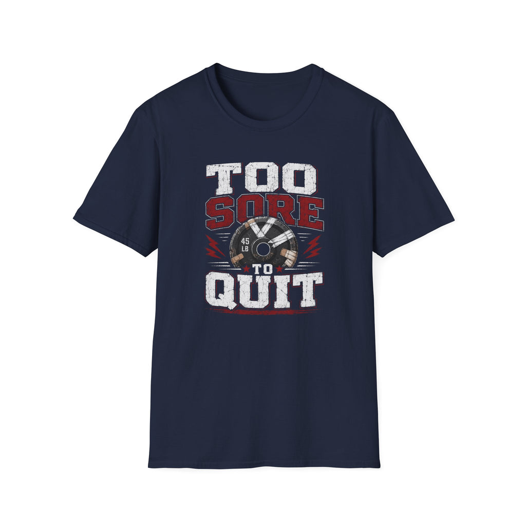 Too Sore To Quit T-Shirt