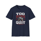 Too Sore To Quit T-Shirt