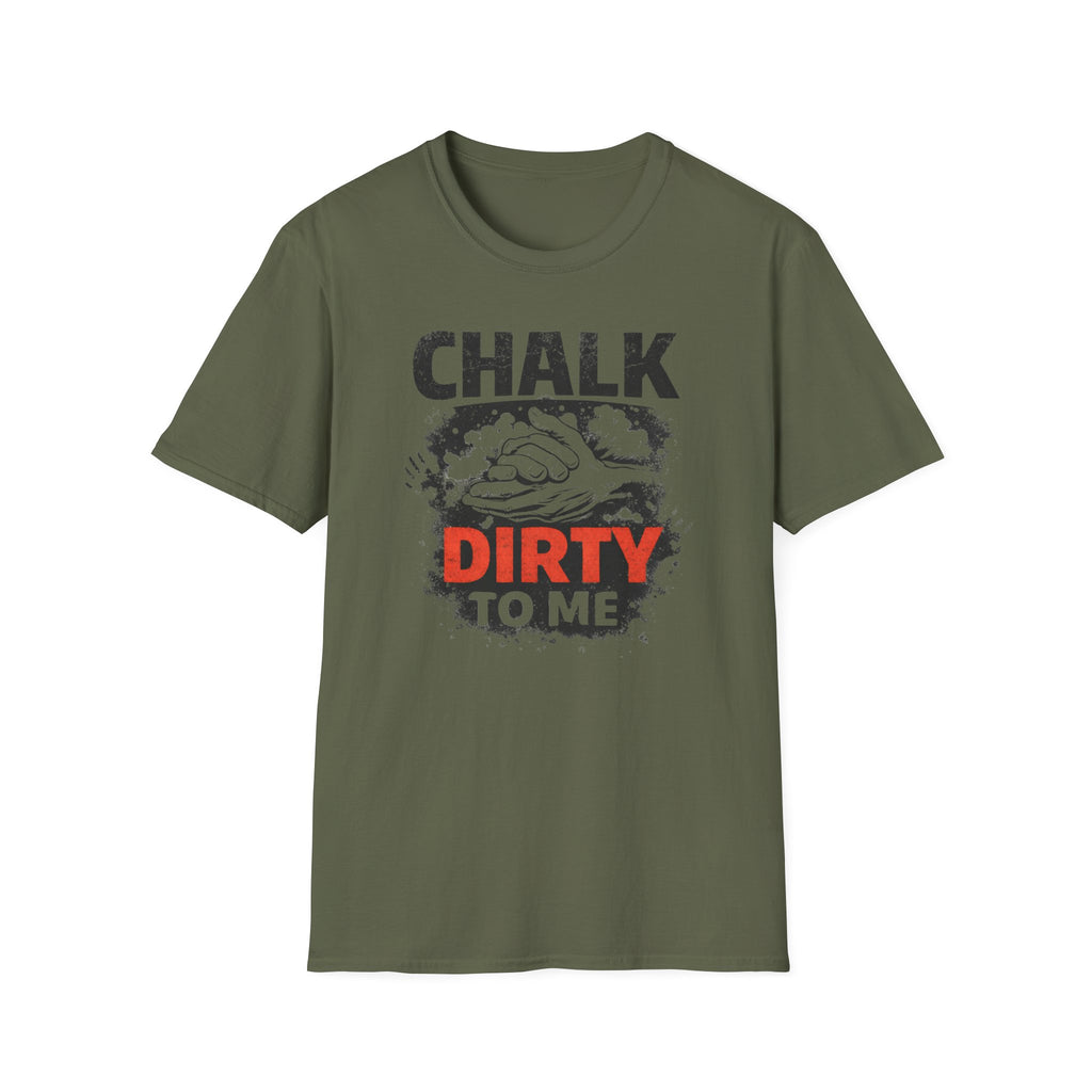 Chalk Dirty To Me T-Shirt