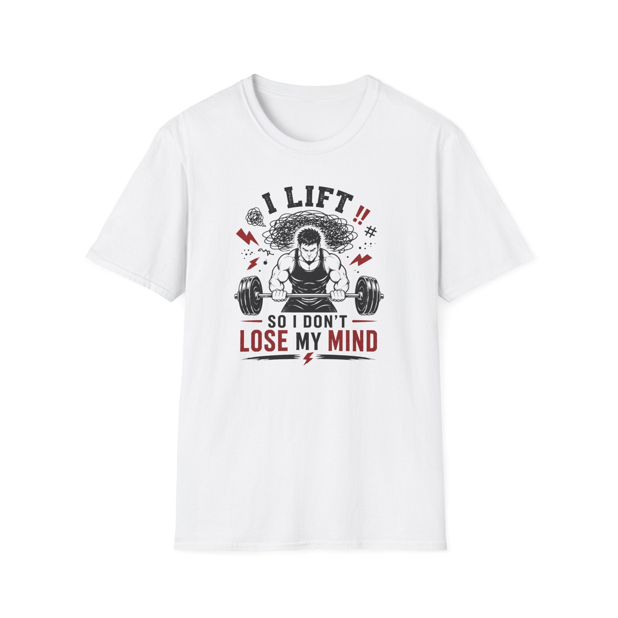I Lift So I Don't Lose My Mind T-Shirt