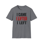 I Came I Lifted I Left T-Shirt