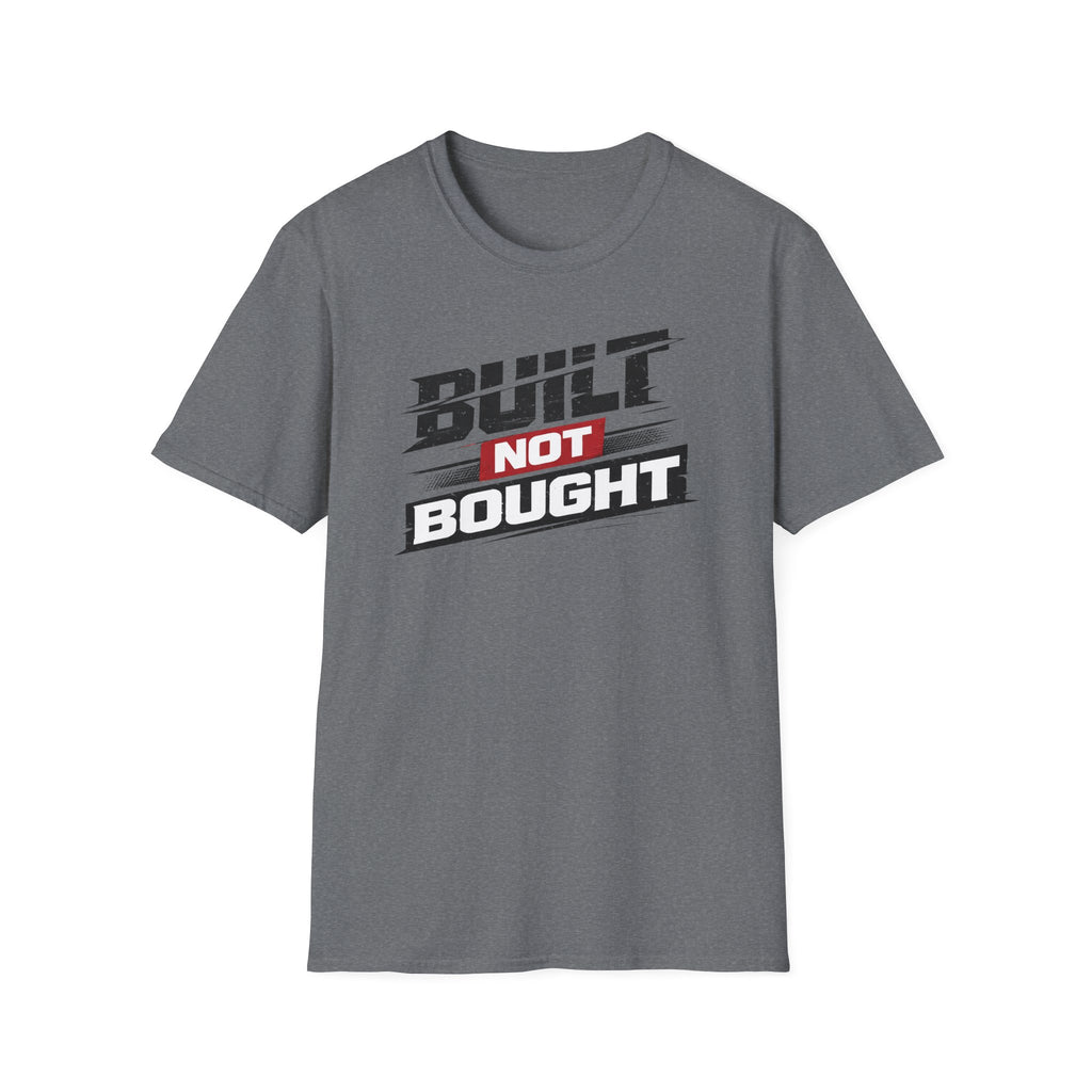 Built Not Bought T-Shirt