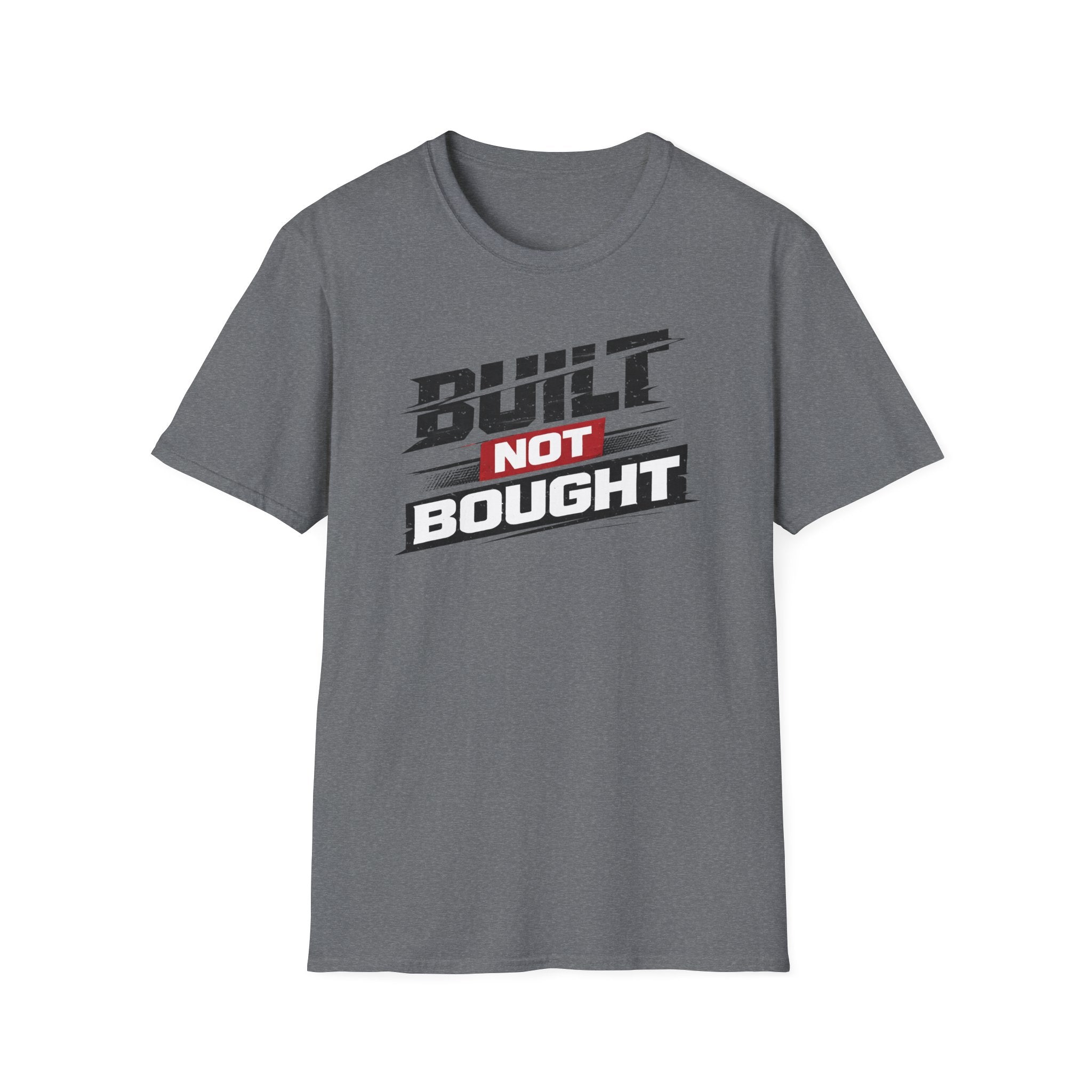 Built Not Bought T-Shirt