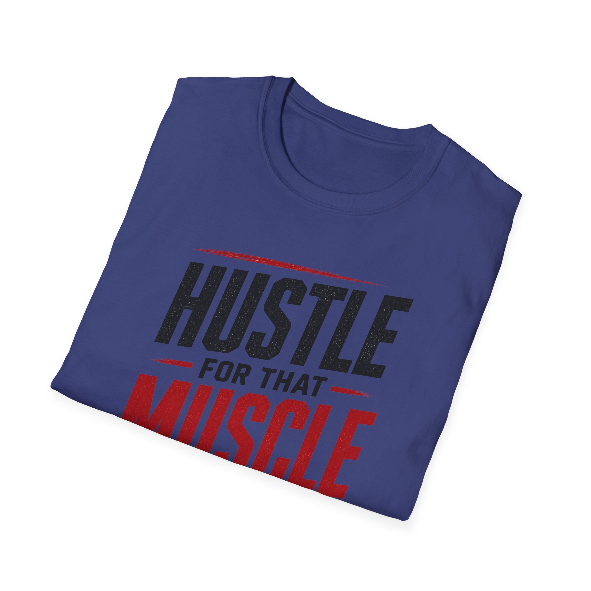 Hustle For That Muscle T-Shirt