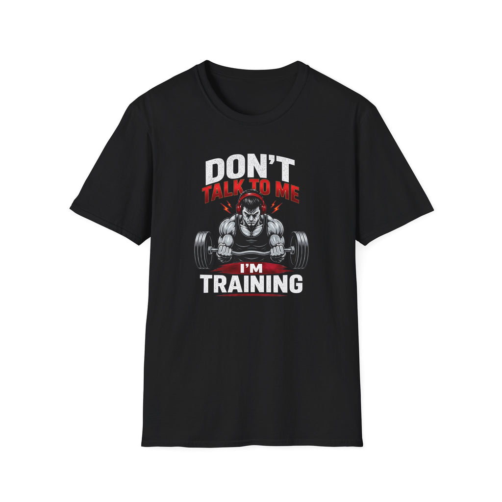 Don't Talk To Me I'm Training T-Shirt
