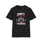 Don't Talk To Me I'm Training T-Shirt