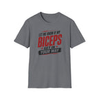Biceps in your Way T-Shirt