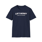 Lift Heavy Live Strong T-Shirt