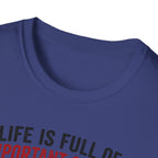Life Is Full Of Important Choices T-Shirt