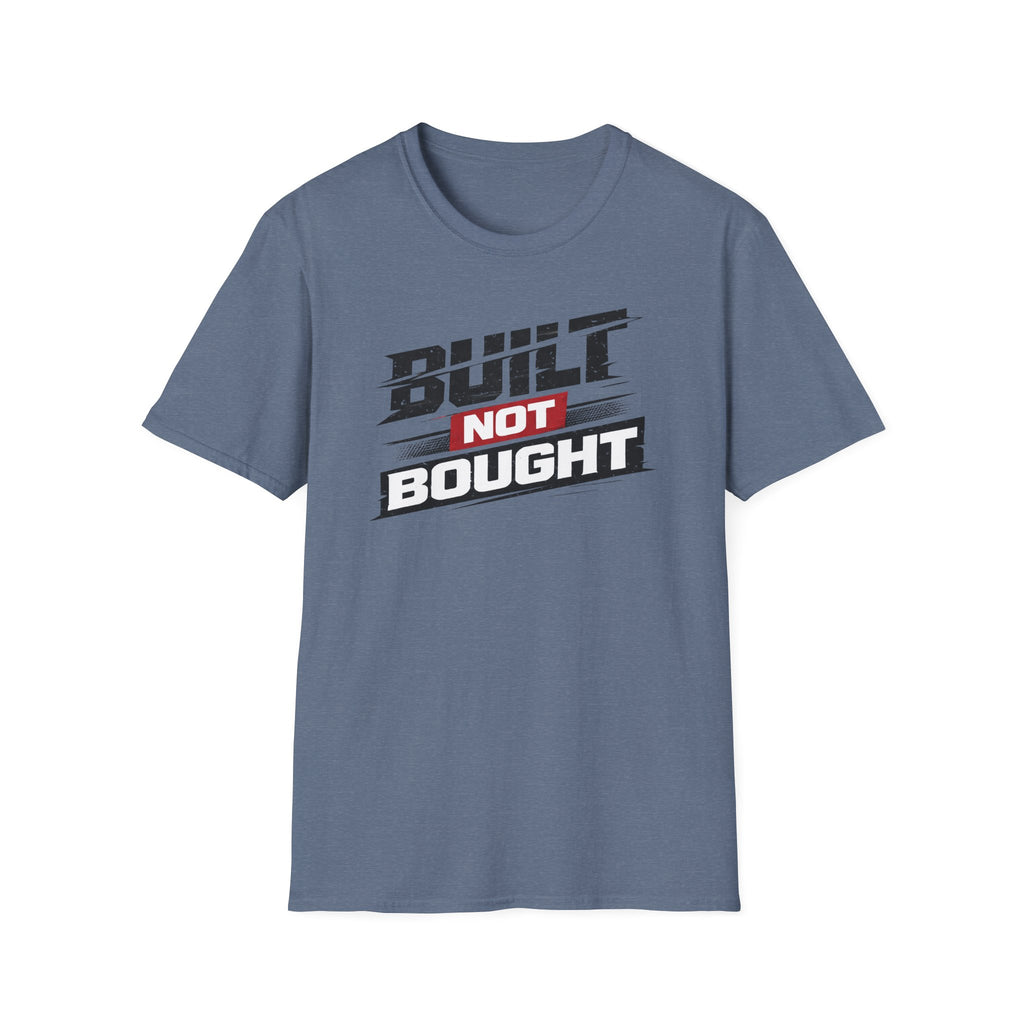 Built Not Bought T-Shirt