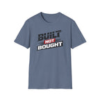 Built Not Bought T-Shirt