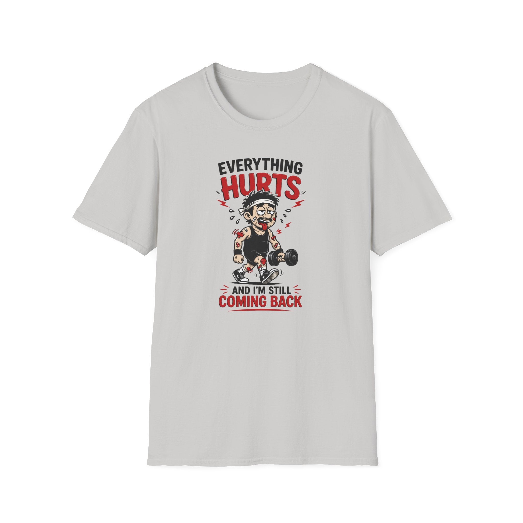 Everything Hurts And I'm Still Coming Back T-Shirt
