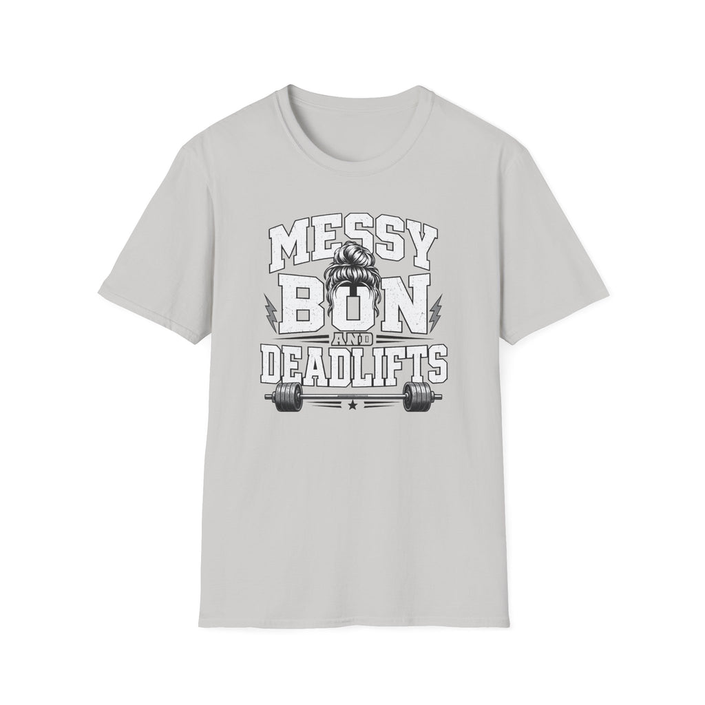 Messy Bun And Deadlifts T-Shirt